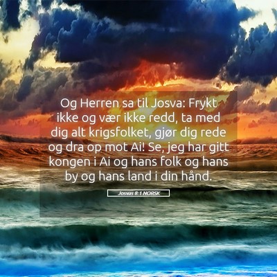 Picture 05 - Josvas 8:1 NORSK - Og Herren sa til Josva: Frykt ikke og vær ikke - Bible Verse Picture