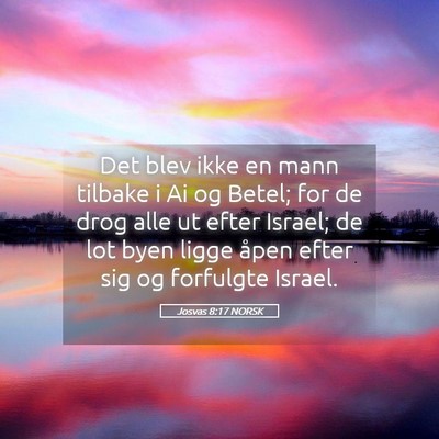 Picture 05 - Josvas 8:17 NORSK - Det blev ikke en mann tilbake i Ai og Betel; for - Bible Verse Picture
