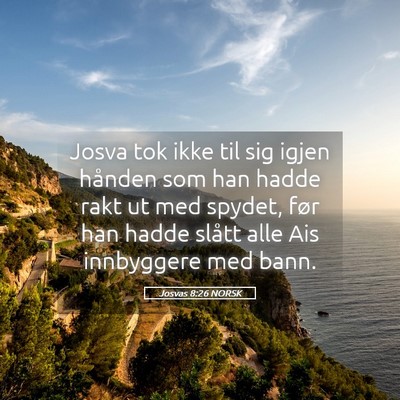 Picture 05 - Josvas 8:26 NORSK - Josva tok ikke til sig igjen hånden som han - Bible Verse Picture