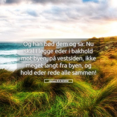 Picture 05 - Josvas 8:4 NORSK - Og han bød dem og sa: Nu skal I legge eder i - Bible Verse Picture