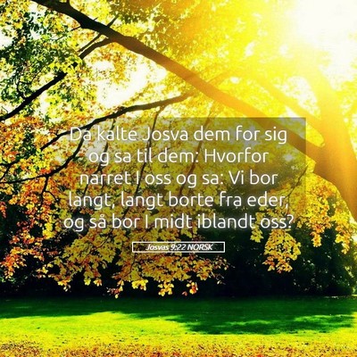 Picture 05 - Josvas 9:22 NORSK - Da kalte Josva dem for sig og sa til dem: Hvorfor - Bible Verse Picture