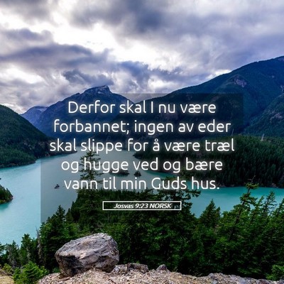 Picture 05 - Josvas 9:23 NORSK - Derfor skal I nu være forbannet; ingen av eder - Bible Verse Picture