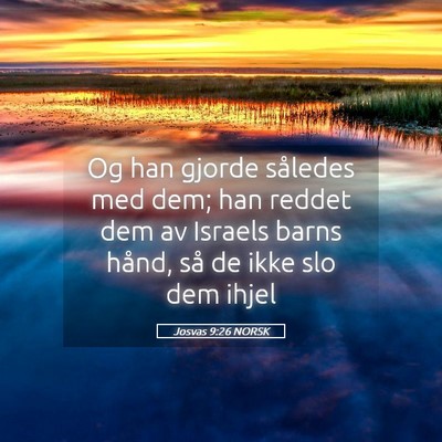 Picture 05 - Josvas 9:26 NORSK - Og han gjorde således med dem; han reddet dem av - Bible Verse Picture