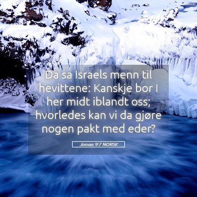 Picture 05 - Josvas 9:7 NORSK - Da sa Israels menn til hevittene: Kanskje bor I - Bible Verse Picture