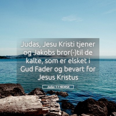 Picture 05 - Judas 1:1 NORSK - Judas, Jesu Kristi tjener og Jakobs bror(-)til de - Bible Verse Picture