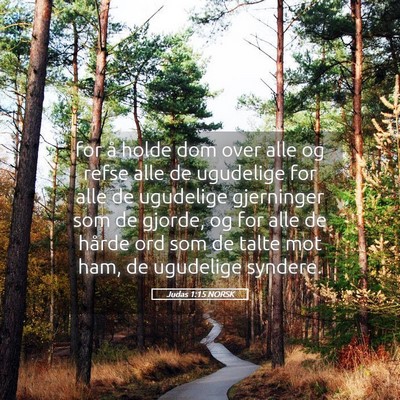 Picture 05 - Judas 1:15 NORSK - for å holde dom over alle og refse alle de - Bible Verse Picture