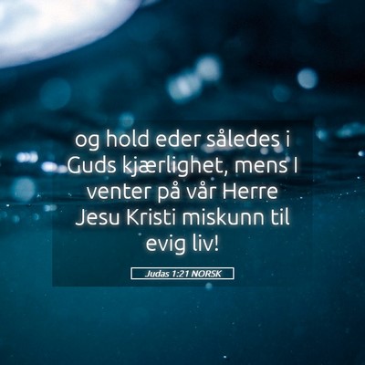 Picture 05 - Judas 1:21 NORSK - og hold eder således i Guds kjærlighet, mens I - Bible Verse Picture