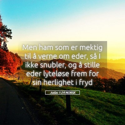 Picture 05 - Judas 1:24 NORSK - Men ham som er mektig til å verne om eder, så I - Bible Verse Picture