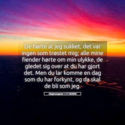 Picture 05 - Klagesangene 1:21 NORSK - De hørte at jeg sukket, det var ingen som - Bible Verse Picture