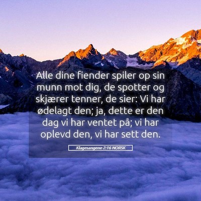 Picture 05 - Klagesangene 2:16 NORSK - Alle dine fiender spiler op sin munn mot dig, de - Bible Verse Picture