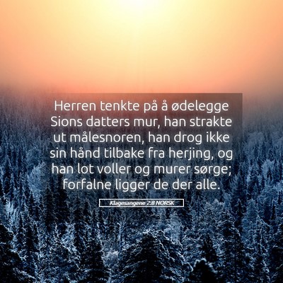 Picture 05 - Klagesangene 2:8 NORSK - Herren tenkte på å ødelegge Sions datters mur, - Bible Verse Picture