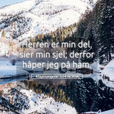 Picture 05 - Klagesangene 3:24 NORSK - Herren er min del, sier min sjel; derfor håper - Bible Verse Picture