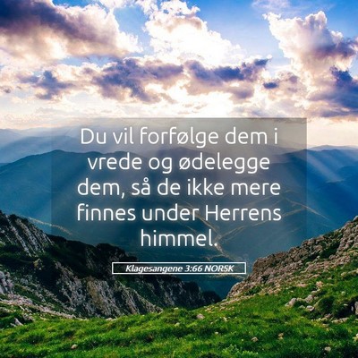 Picture 05 - Klagesangene 3:66 NORSK - Du vil forfølge dem i vrede og ødelegge dem, - Bible Verse Picture