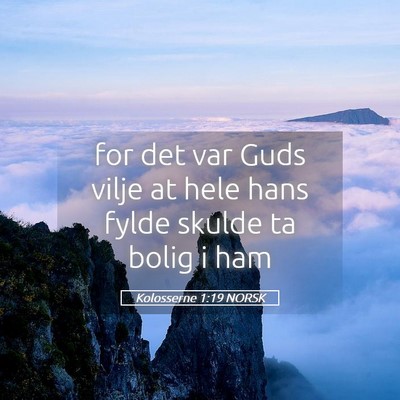 Picture 05 - Kolosserne 1:19 NORSK - for det var Guds vilje at hele hans fylde skulde - Bible Verse Picture