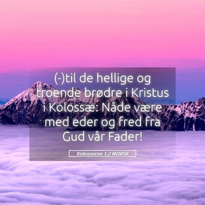 Picture 05 - Kolosserne 1:2 NORSK - (-)til de hellige og troende brødre i Kristus i - Bible Verse Picture