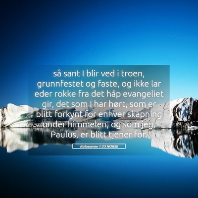 Picture 05 - Kolosserne 1:23 NORSK - så sant I blir ved i troen, grunnfestet og - Bible Verse Picture