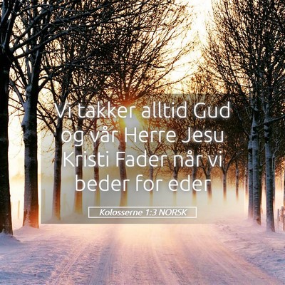 Picture 05 - Kolosserne 1:3 NORSK - Vi takker alltid Gud og vår Herre Jesu Kristi - Bible Verse Picture