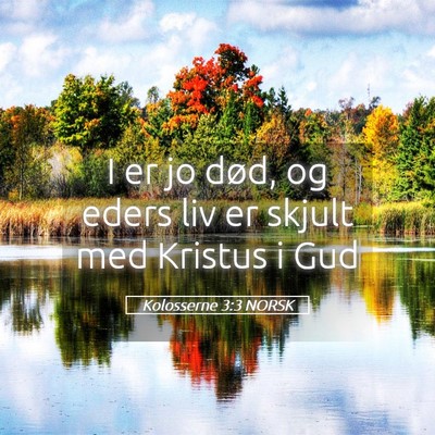 Picture 05 - Kolosserne 3:3 NORSK - I er jo død, og eders liv er skjult med Kristus - Bible Verse Picture