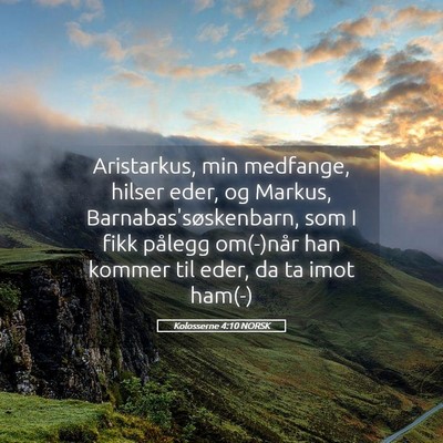 Picture 05 - Kolosserne 4:10 NORSK - Aristarkus, min medfange, hilser eder, og Markus, - Bible Verse Picture