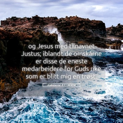 Picture 05 - Kolosserne 4:11 NORSK - og Jesus med tilnavnet Justus; iblandt de - Bible Verse Picture