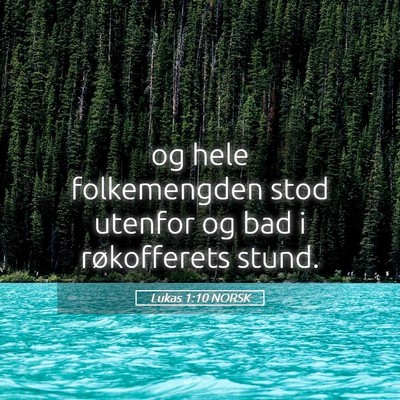 Picture 05 - Lukas 1:10 NORSK - og hele folkemengden stod utenfor og bad i - Bible Verse Picture