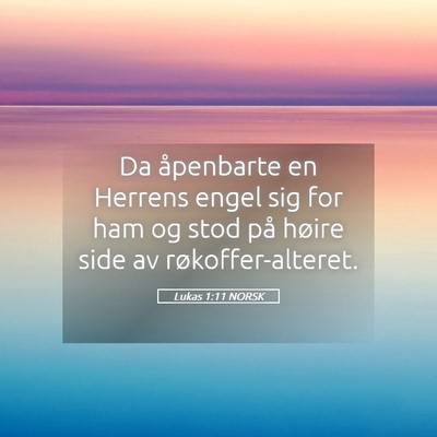 Picture 05 - Lukas 1:11 NORSK - Da åpenbarte en Herrens engel sig for ham og - Bible Verse Picture