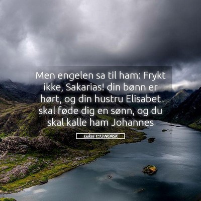 Picture 05 - Lukas 1:13 NORSK - Men engelen sa til ham: Frykt ikke, Sakarias! din - Bible Verse Picture