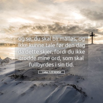 Picture 05 - Lukas 1:20 NORSK - og se, du skal bli målløs, og ikke kunne tale - Bible Verse Picture