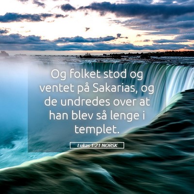 Picture 05 - Lukas 1:21 NORSK - Og folket stod og ventet på Sakarias, og de - Bible Verse Picture