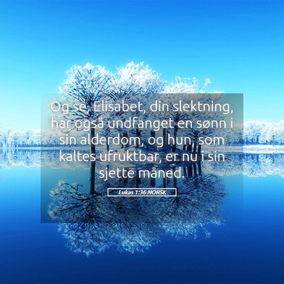 Picture 05 - Lukas 1:36 NORSK - Og se, Elisabet, din slektning, har også - Bible Verse Picture