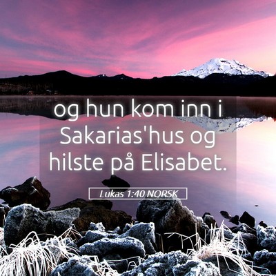 Picture 05 - Lukas 1:40 NORSK - og hun kom inn i Sakarias'hus og hilste på - Bible Verse Picture