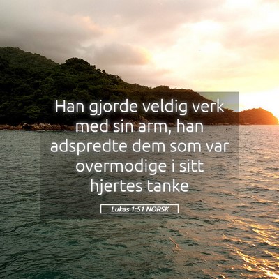 Picture 05 - Lukas 1:51 NORSK - Han gjorde veldig verk med sin arm, han adspredte - Bible Verse Picture