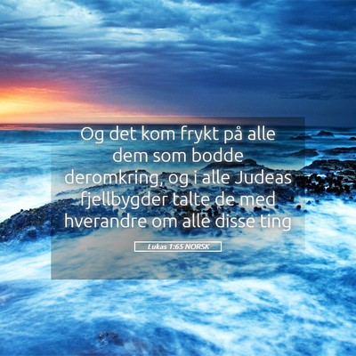 Picture 05 - Lukas 1:65 NORSK - Og det kom frykt på alle dem som bodde - Bible Verse Picture