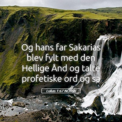 Picture 05 - Lukas 1:67 NORSK - Og hans far Sakarias blev fylt med den Hellige - Bible Verse Picture