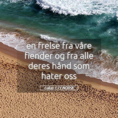 Picture 05 - Lukas 1:71 NORSK - en frelse fra våre fiender og fra alle deres - Bible Verse Picture