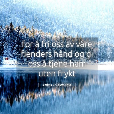 Picture 05 - Lukas 1:74 NORSK - for å fri oss av våre fienders hånd og gi oss - Bible Verse Picture