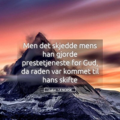 Picture 05 - Lukas 1:8 NORSK - Men det skjedde mens han gjorde prestetjeneste - Bible Verse Picture