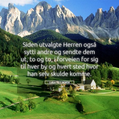 Picture 05 - Lukas 10:1 NORSK - Siden utvalgte Herren også sytti andre og sendte - Bible Verse Picture