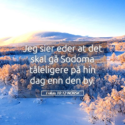 Picture 05 - Lukas 10:12 NORSK - Jeg sier eder at det skal gå Sodoma tåleligere - Bible Verse Picture