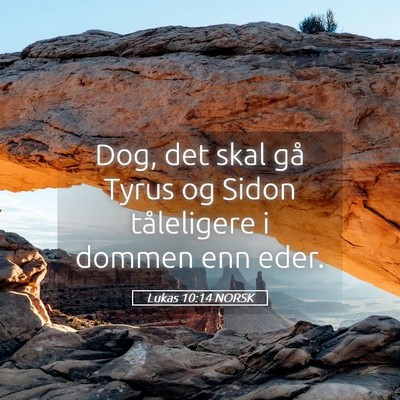 Picture 05 - Lukas 10:14 NORSK - Dog, det skal gå Tyrus og Sidon tåleligere i - Bible Verse Picture