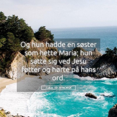Picture 05 - Lukas 10:39 NORSK - Og hun hadde en søster som hette Maria; hun - Bible Verse Picture