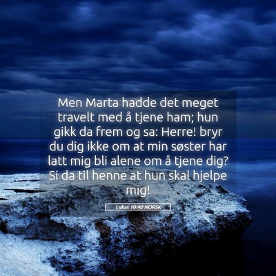 Picture 05 - Lukas 10:40 NORSK - Men Marta hadde det meget travelt med å tjene - Bible Verse Picture