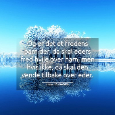 Picture 05 - Lukas 10:6 NORSK - Og er det et fredens barn der, da skal eders fred - Bible Verse Picture