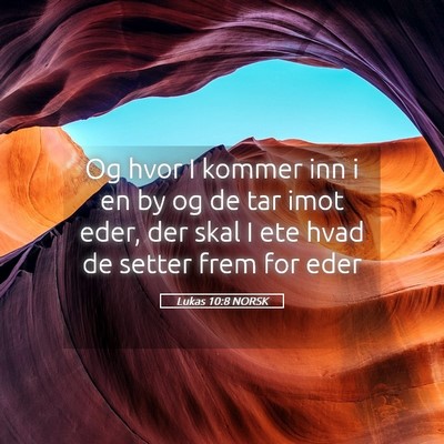Picture 05 - Lukas 10:8 NORSK - Og hvor I kommer inn i en by og de tar imot eder, - Bible Verse Picture