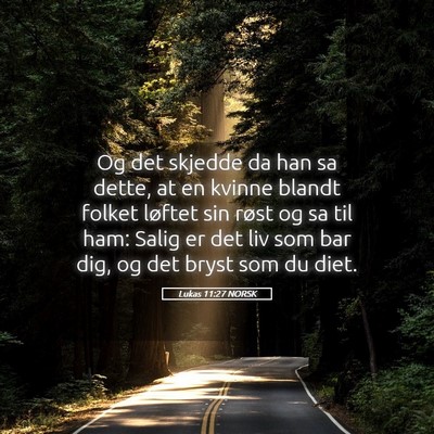 Picture 05 - Lukas 11:27 NORSK - Og det skjedde da han sa dette, at en kvinne - Bible Verse Picture
