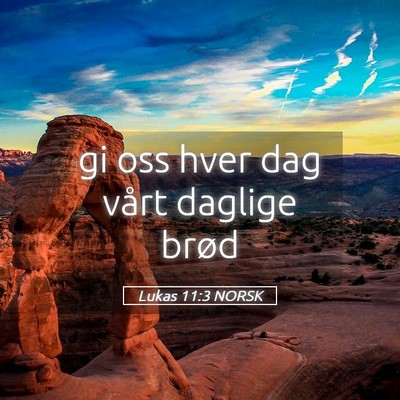 Picture 05 - Lukas 11:3 NORSK - gi oss hver dag vårt daglige - Bible Verse Picture
