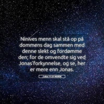 Picture 05 - Lukas 11:32 NORSK - Ninives menn skal stå op på dommens dag sammen - Bible Verse Picture