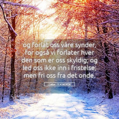 Picture 05 - Lukas 11:4 NORSK - og forlat oss våre synder, for også vi forlater - Bible Verse Picture