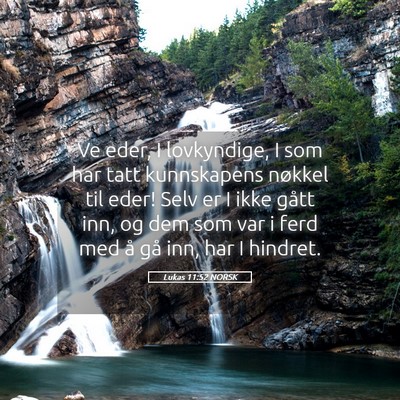 Picture 05 - Lukas 11:52 NORSK - Ve eder, I lovkyndige, I som har tatt kunnskapens - Bible Verse Picture
