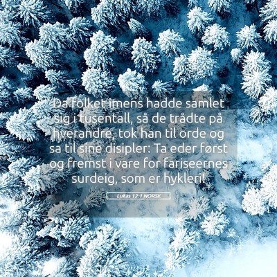 Picture 05 - Lukas 12:1 NORSK - Da folket imens hadde samlet sig i tusentall, så - Bible Verse Picture